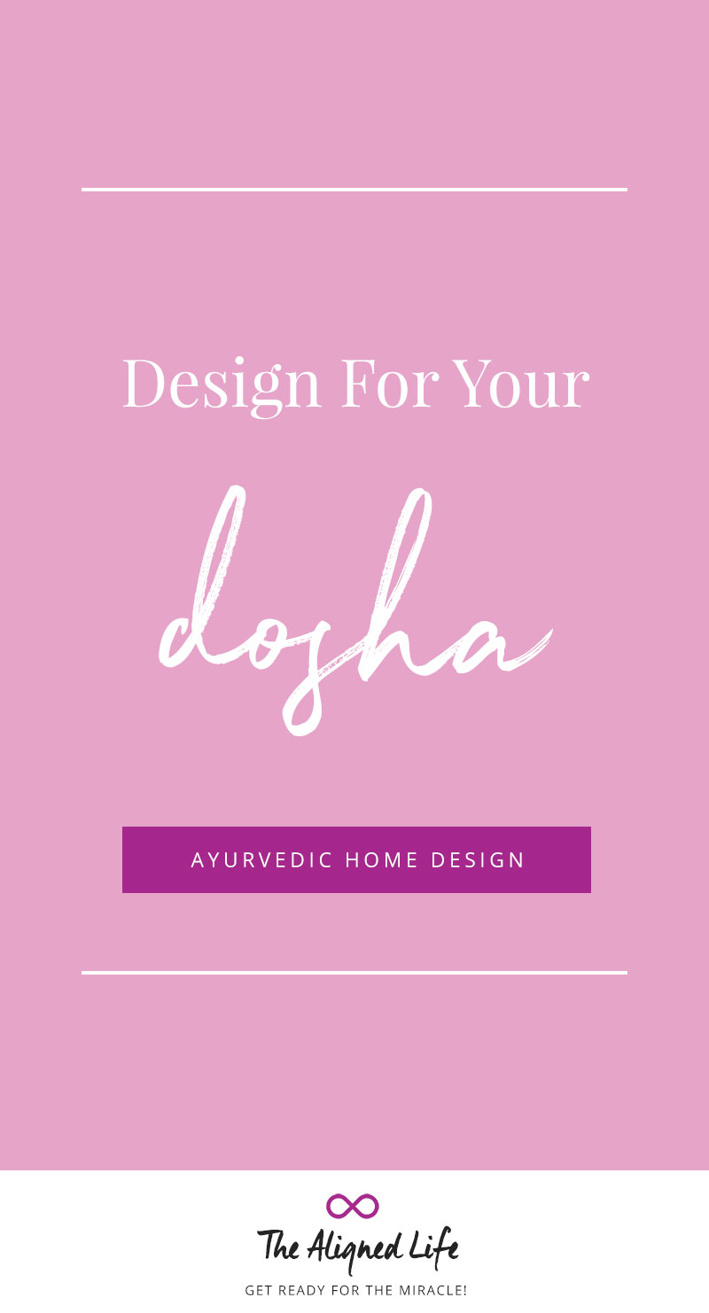 The Ayurvedic Home: Design For Your Dosha - The Aligned Life