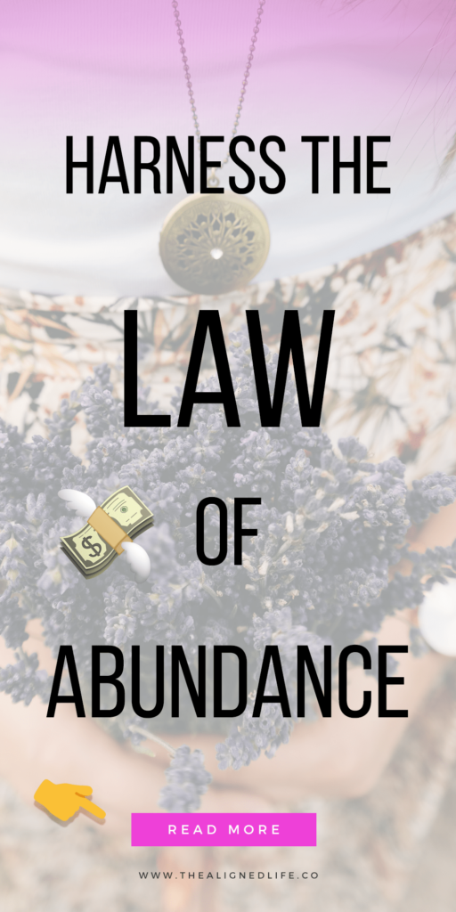 3 Ways To Harness The Law Of Abundance The Aligned Life
