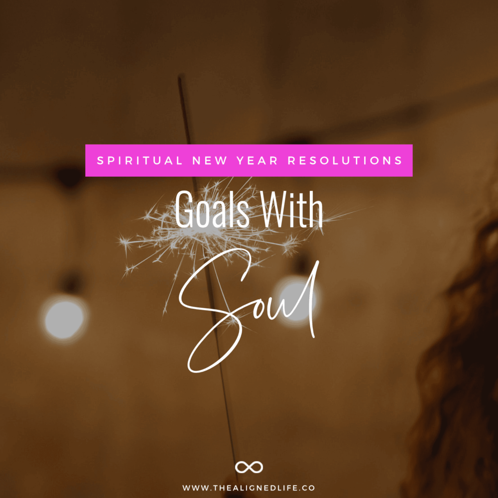 Goals With Soul How To Set Spiritual New Years Resolutions