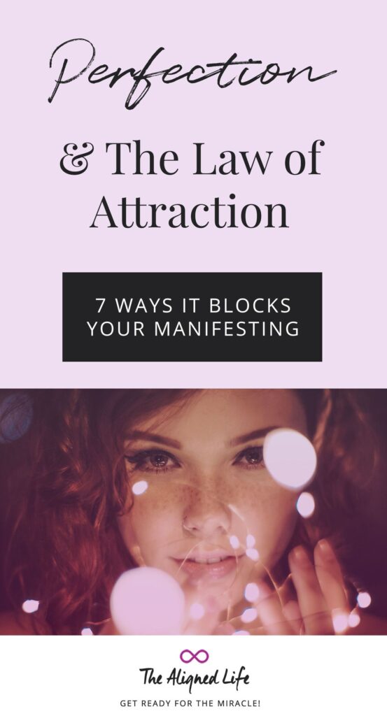 Perfection & The Law of Attraction: 7 Ways It Blocks Your Manifesting
